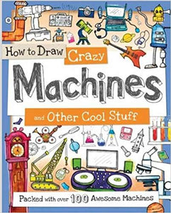 How to Draw Crazy Machines and Other Cool Stuff