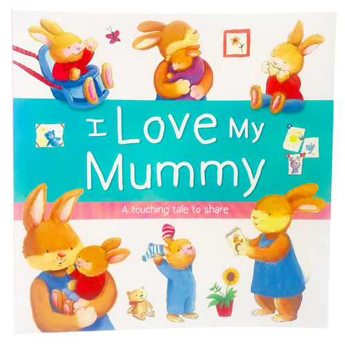 I Love My Mummy: A touching tale to share