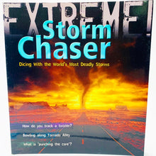 Load image into Gallery viewer, Extreme!: Storm Chaser - Dicing with the World&#39;s Most Deadly Storms