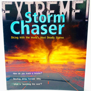 Extreme!: Storm Chaser - Dicing with the World's Most Deadly Storms