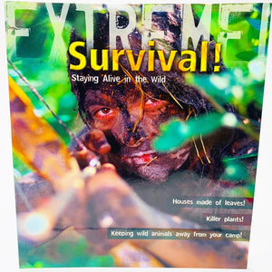 Extreme!: Survival! Staying Alive in the Wild