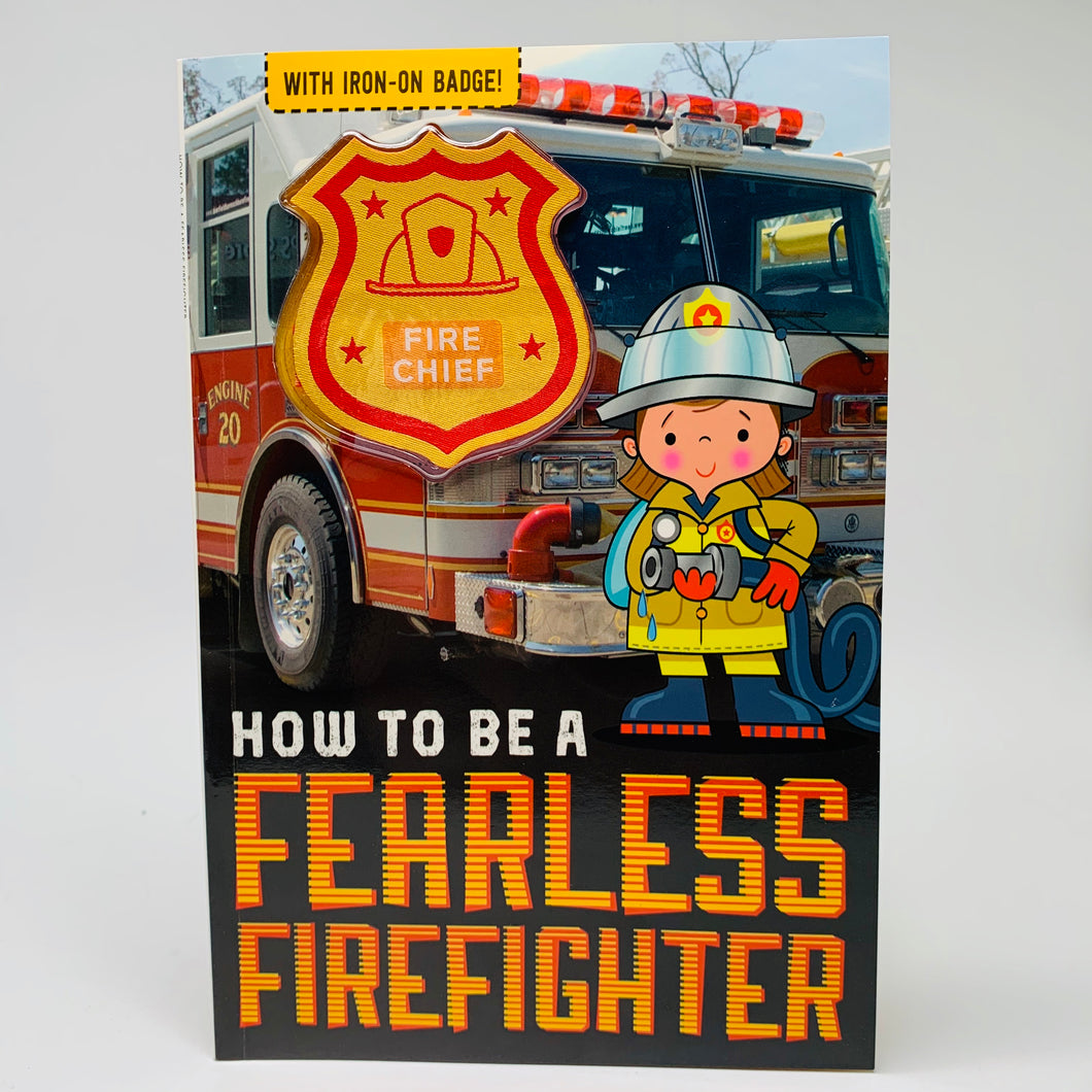 How to be a Fearless Firefighter