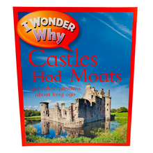 Load image into Gallery viewer, I Wonder Why: Castles Had Moats and other questions about long ago