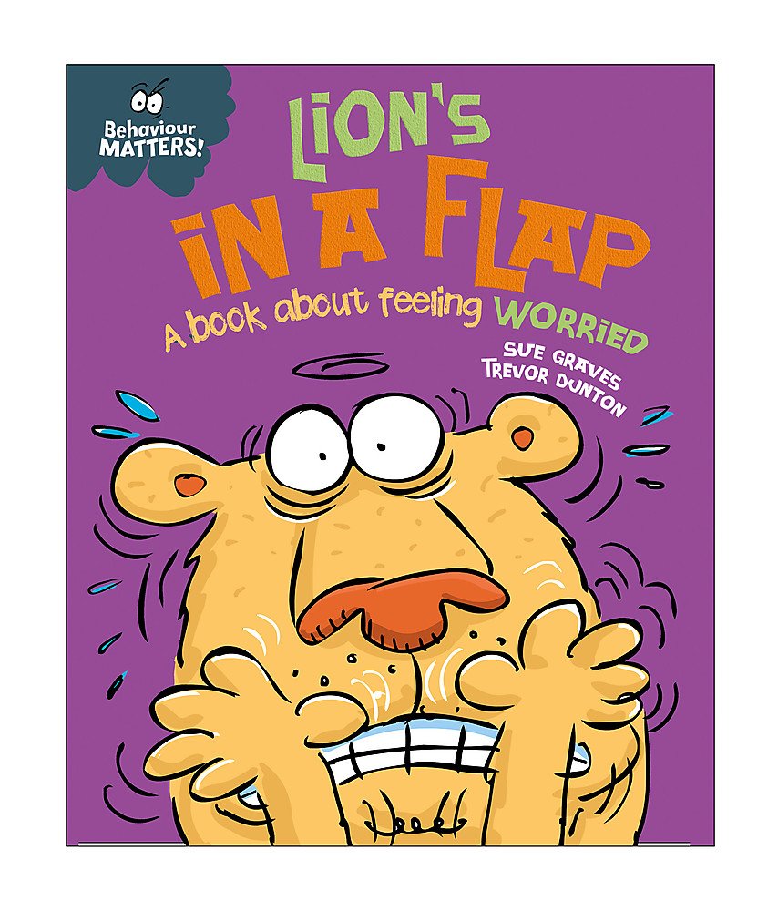 Behaviour Matters: Lion's in a Flap: A book about feeling worried