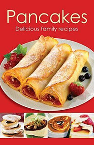 Pancakes: Delicious Family Recipes