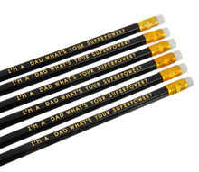 Load image into Gallery viewer, Sass &amp; Belle - I&#39;m a Dad What&#39;s Your Super Power? Set of 6 Pencils