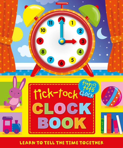 Tick-Tock Clock Book: Learning to Tell Time Together