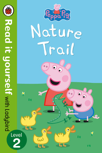 Read it Yourself with Ladybird: Peppa Pig Nature Trail (Level 2)